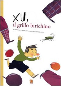 Xu, il grillo birichino - Librerie.coop Xu, il grillo birichino - Librerie.coop