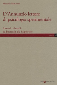 D'Annunzio lettore di psicologia sperimentale. Intrecci culturali: da Bayreuth alla Salpêtrière - Librerie.coop D'Annunzio lettore di psicologia sperimentale. Intrecci culturali: da Bayreuth alla Salpêtrière - Librerie.coop