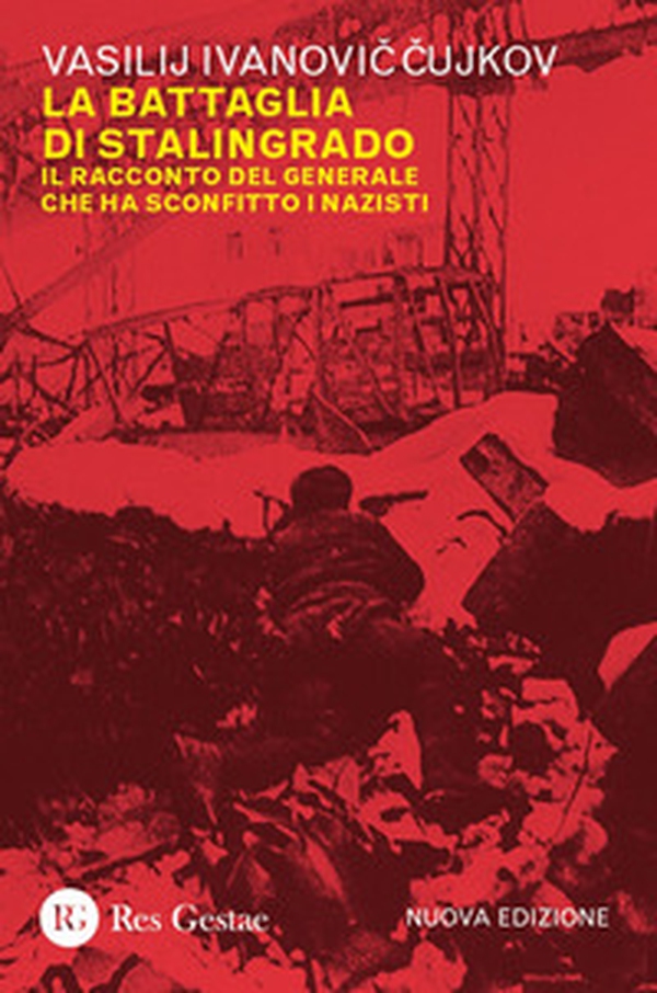 La battaglia di Stalingrado. Il racconto del generale che ha sconfitto i nazisti - Librerie.coop