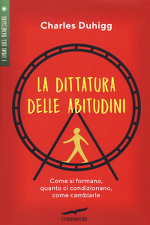 La dittatura delle abitudini. Come si formano, quanto ci condizionano, come cambiarle - Librerie.coop La dittatura delle abitudini. Come si formano, quanto ci condizionano, come cambiarle - Librerie.coop