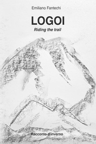 Logoi. Riding the trail. Racconto d'inverno - Librerie.coop