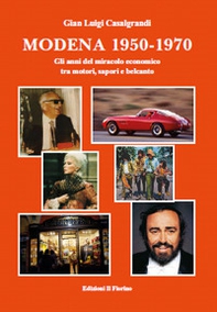 Modena 1950-1970. Gli anni del miracolo economico tra motori, sapori e belcanto - Librerie.coop Modena 1950-1970. Gli anni del miracolo economico tra motori, sapori e belcanto - Librerie.coop
