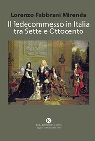 Il fedecommesso in Italia tra Sette e Ottocento - Librerie.coop