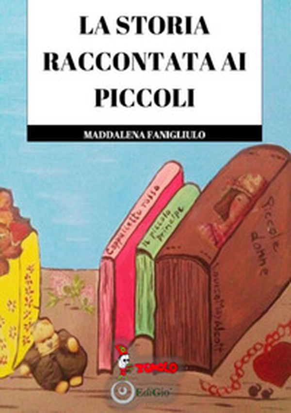 La storia raccontata ai piccoli - Librerie.coop La storia raccontata ai piccoli - Librerie.coop