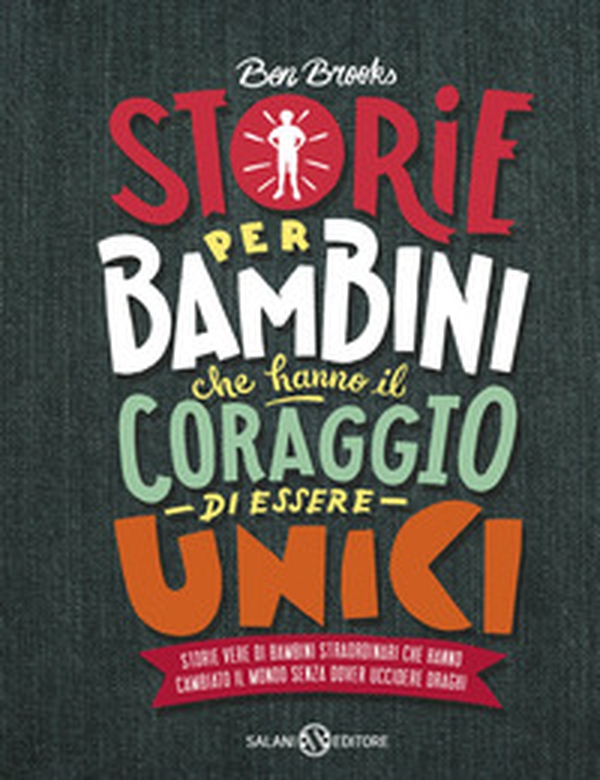Storie per bambini che hanno il coraggio di essere unici. Storie vere di bambini straordinari che hanno cambiato il mondo senza dover uccidere draghi - Librerie.coop Storie per bambini che hanno il coraggio di essere unici. Storie vere di bambini straordinari che hanno cambiato il mondo senza dover uccidere draghi - Librerie.coop