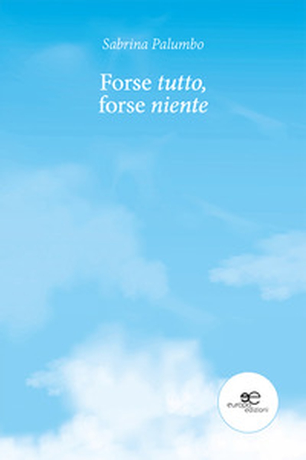 Forse tutto, forse niente - Librerie.coop Forse tutto, forse niente - Librerie.coop