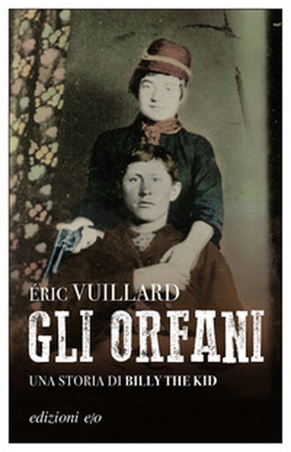 Gli orfani. Una storia di Billy the Kid - Librerie.coop
