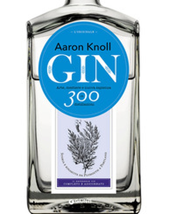 Gin. Arte, mestiere e nuova sapienza in 300 distillazioni - Librerie.coop Gin. Arte, mestiere e nuova sapienza in 300 distillazioni - Librerie.coop