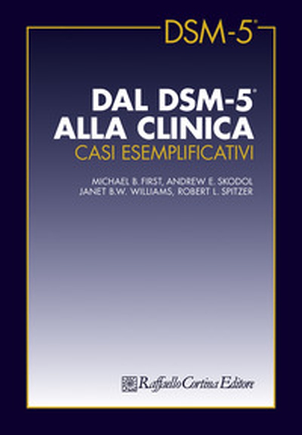Dal DSM-5 alla clinica. Casi esemplificativi - Librerie.coop Dal DSM-5 alla clinica. Casi esemplificativi - Librerie.coop