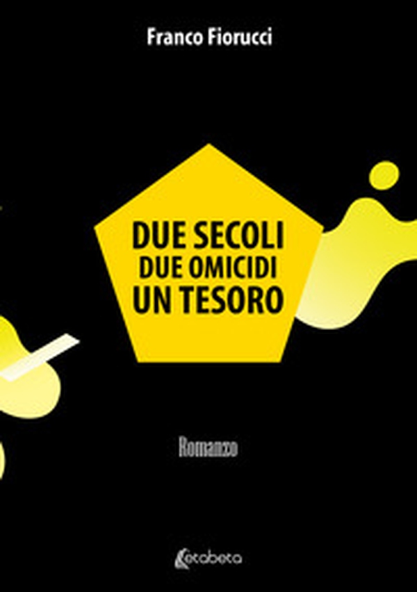 Due secoli due omicidi un tesoro - Librerie.coop Due secoli due omicidi un tesoro - Librerie.coop