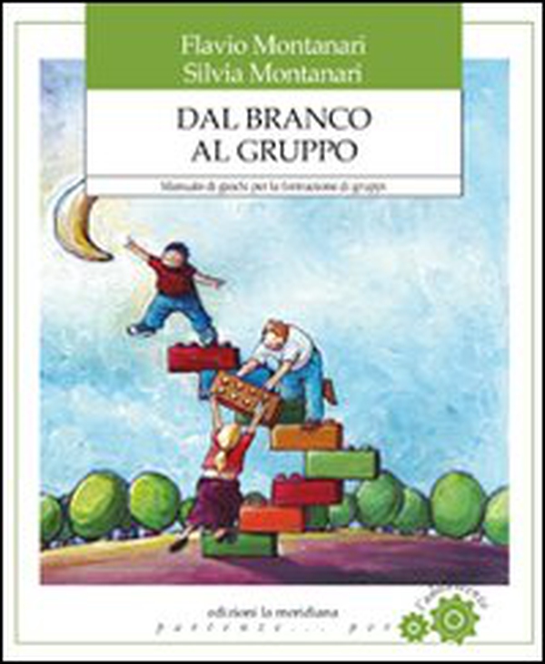 Dal branco al gruppo. Manuale di giochi per la formazione di gruppi - Librerie.coop Dal branco al gruppo. Manuale di giochi per la formazione di gruppi - Librerie.coop