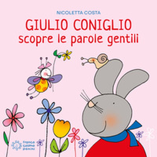 Giulio Coniglio scopre le parole gentili - Librerie.coop Giulio Coniglio scopre le parole gentili - Librerie.coop
