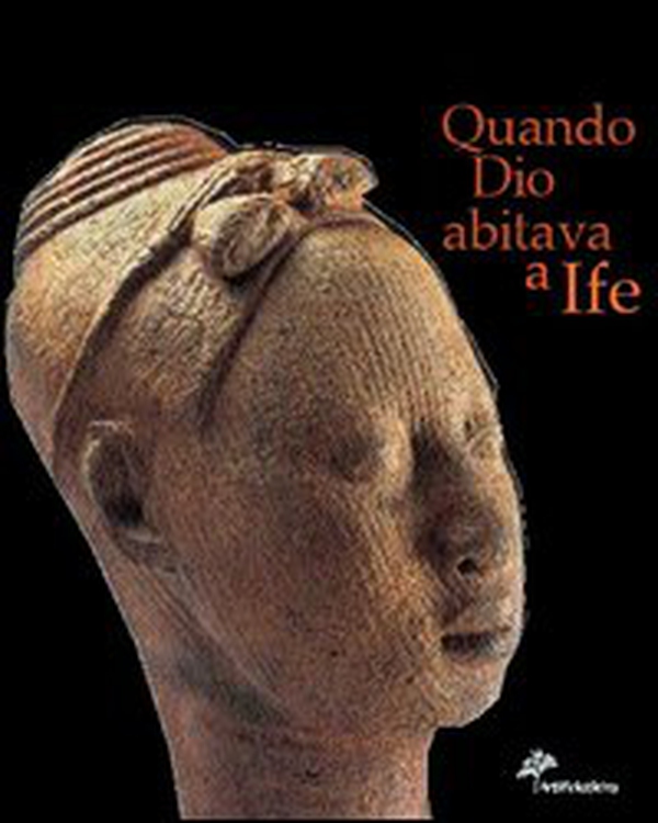 Quando Dio abitava a Ife. Capolavori dell'antica Nigeria. Catalogo della mostra (Firenze, 5 marzo 2005-3 luglio 2005) - Librerie.coop Quando Dio abitava a Ife. Capolavori dell'antica Nigeria. Catalogo della mostra (Firenze, 5 marzo 2005-3 luglio 2005) - Librerie.coop