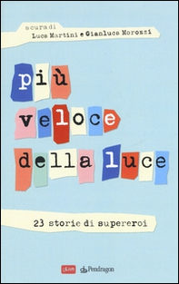 Più veloce della luce. 23 storie di supereroi - Librerie.coop