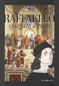 Raffaello spiegato a tutti - Librerie.coop