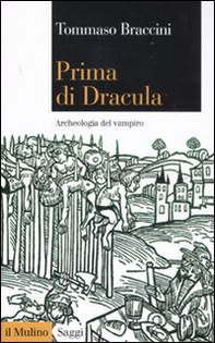 Prima di Dracula. Archeologia del vampiro - Librerie.coop