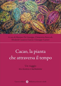 Cacao, la pianta che attraversa il tempo. Un viaggio tra ricerca e inclusione - Librerie.coop