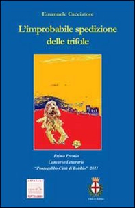 L'improbabile spedizione delle trifole - Librerie.coop L'improbabile spedizione delle trifole - Librerie.coop