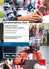 Grammatica viva. Insegnare l'italiano con la grammatica cognitiva - Librerie.coop