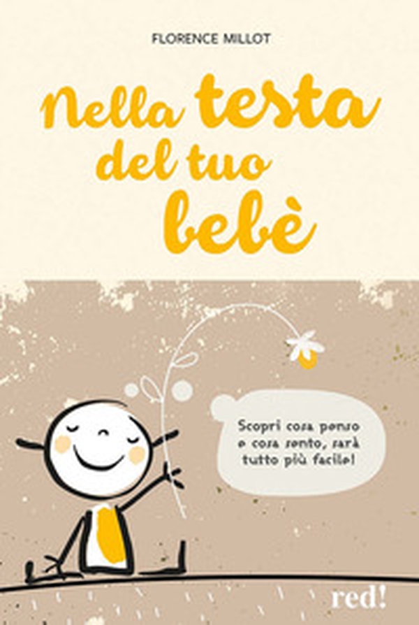 Nella testa del tuo bebè. Scopri cosa penso e cosa sento, sarà tutto più facile! - Librerie.coop Nella testa del tuo bebè. Scopri cosa penso e cosa sento, sarà tutto più facile! - Librerie.coop