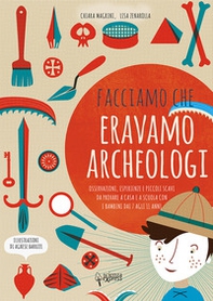 Facciamo che eravamo archeologi - Librerie.coop Facciamo che eravamo archeologi - Librerie.coop