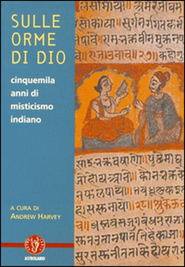 Sulle orme di dio. Cinquemila anni di misticismo indiano - Librerie.coop