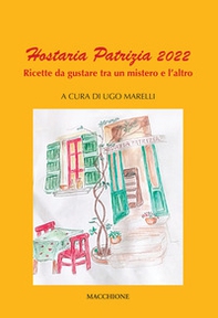 Hostaria Patrizia 2022. Ricette da gustare tra un racconto e l'altro - Librerie.coop Hostaria Patrizia 2022. Ricette da gustare tra un racconto e l'altro - Librerie.coop