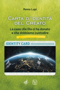 Carta d'identità del creato. La casa che Dio ci ha donato e che dobbiamo custodire - Librerie.coop