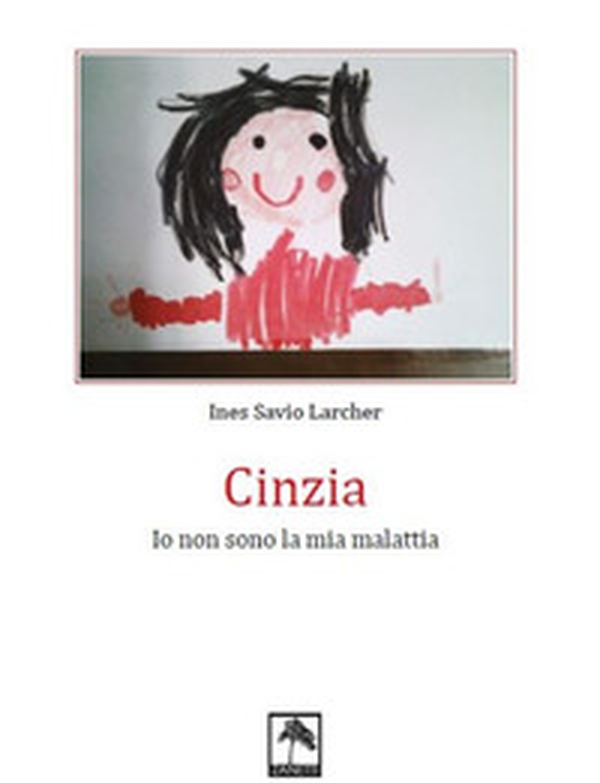 Cinzia. Io non sono la mia malattia - Librerie.coop Cinzia. Io non sono la mia malattia - Librerie.coop