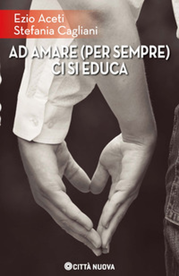 Ad amare (per sempre) ci si educa - Librerie.coop Ad amare (per sempre) ci si educa - Librerie.coop
