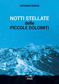 Notti stellate delle piccole Dolomiti - Librerie.coop Notti stellate delle piccole Dolomiti - Librerie.coop