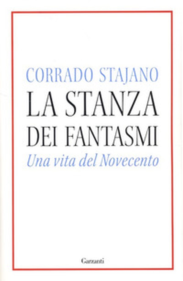 La stanza dei fantasmi. Una vita nel Novecento - Librerie.coop La stanza dei fantasmi. Una vita nel Novecento - Librerie.coop