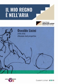 Osvaldo Licini «Il mio regno è nell'aria». Osvaldo Licini (1958-2018). Riflessioni. Studi. Prospettive. Atti del convegno - Librerie.coop