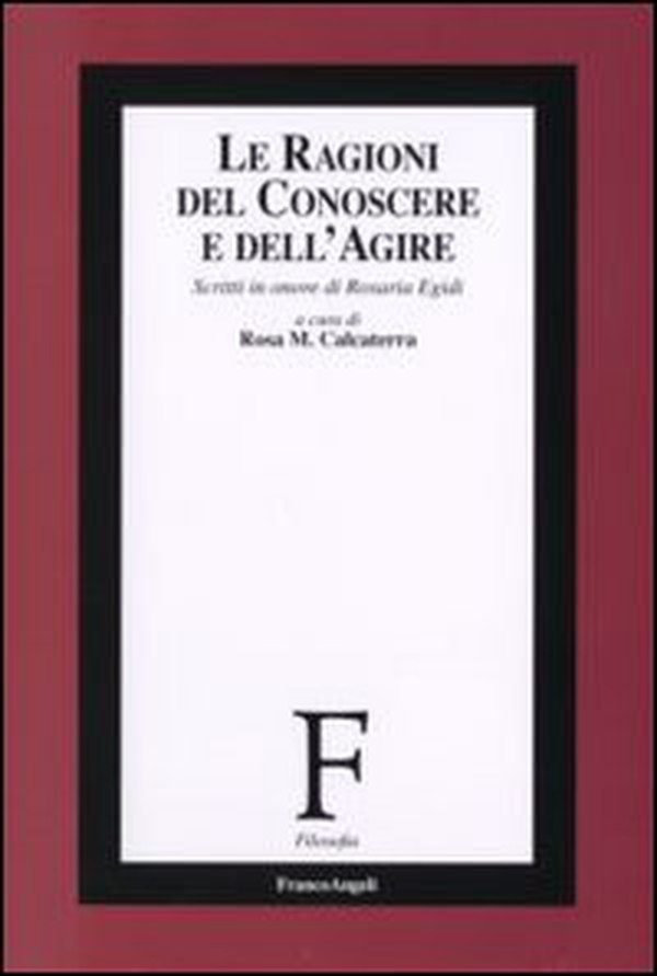 Le ragioni del conoscere e dell'agire. Scritti in onore di Rosaria Egidi - Librerie.coop Le ragioni del conoscere e dell'agire. Scritti in onore di Rosaria Egidi - Librerie.coop