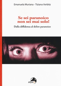 Se sei paranoico, non sei mai solo! Dalla diffidenza al delirio paranoico - Librerie.coop Se sei paranoico, non sei mai solo! Dalla diffidenza al delirio paranoico - Librerie.coop