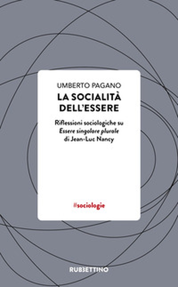 La socialità dell'essere. Riflessioni sociologiche su Essere singolare plurale di Jean-Luc Nancy - Librerie.coop La socialità dell'essere. Riflessioni sociologiche su Essere singolare plurale di Jean-Luc Nancy - Librerie.coop