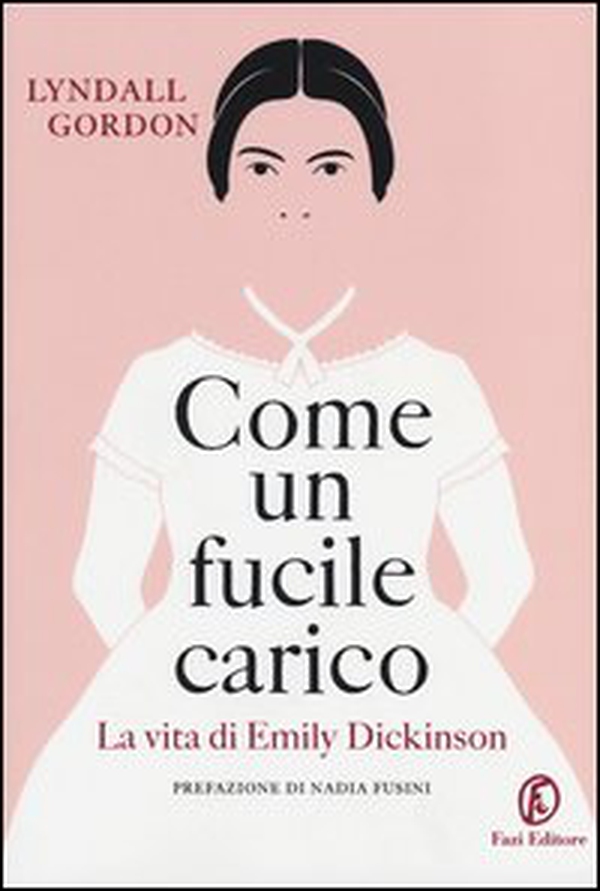Come un fucile carico. La vita di Emily Dickinson - Librerie.coop Come un fucile carico. La vita di Emily Dickinson - Librerie.coop