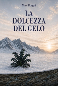 La dolcezza del gelo - Librerie.coop