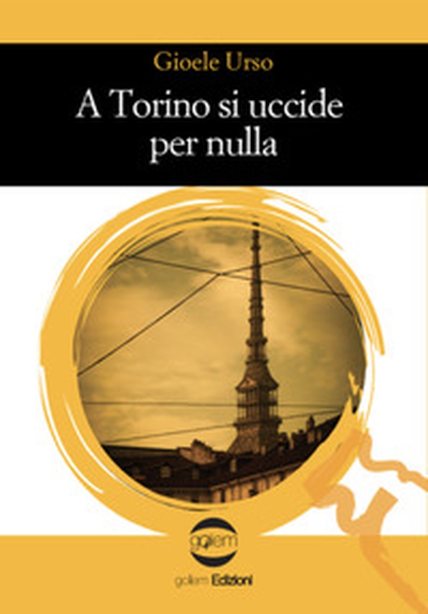 A Torino si uccide per nulla - Librerie.coop A Torino si uccide per nulla - Librerie.coop