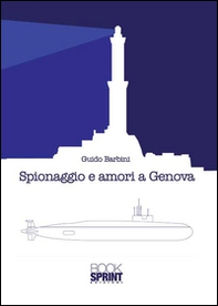 Spionaggio e amori a Genova - Librerie.coop