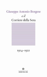 Giuseppe Antonio Borgese e il Corriere della Sera (1914-1921) - Librerie.coop