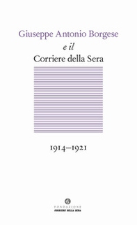 Giuseppe Antonio Borgese e il Corriere della Sera (1914-1921) - Librerie.coop