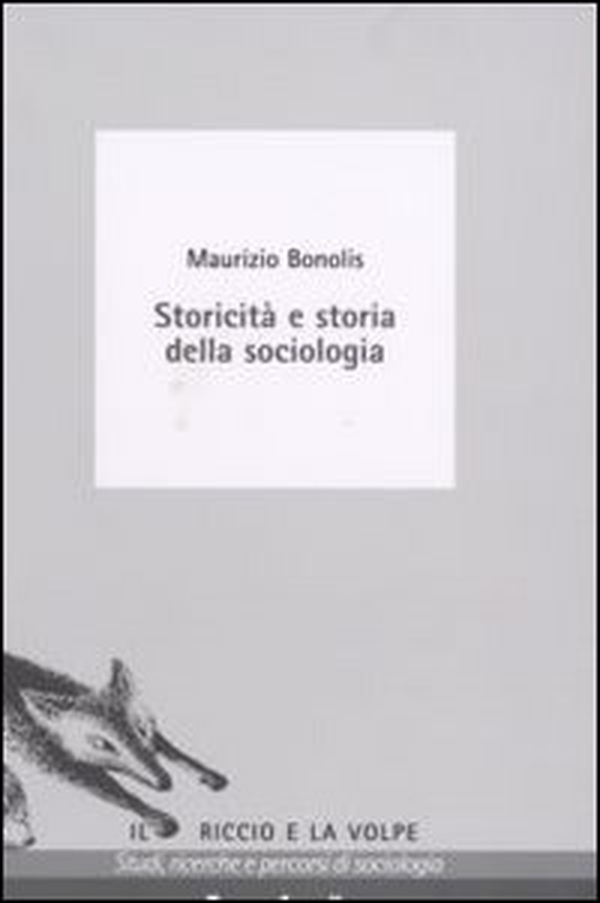 Storicità e storia della sociologia - Librerie.coop Storicità e storia della sociologia - Librerie.coop