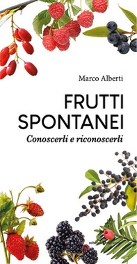 Frutti spontanei. Conoscerli e riconoscerli - Librerie.coop Frutti spontanei. Conoscerli e riconoscerli - Librerie.coop