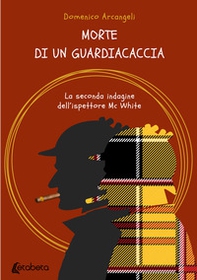 Morte di un guardiacaccia. La seconda indagine dell'ispettore Mc White - Librerie.coop