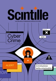 Scintille. Cybercrime. L'evoluzione della criminalità - Librerie.coop