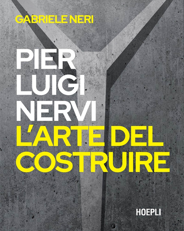 Pier Luigi Nervi. L’arte del costruire - Librerie.coop Pier Luigi Nervi. L’arte del costruire - Librerie.coop