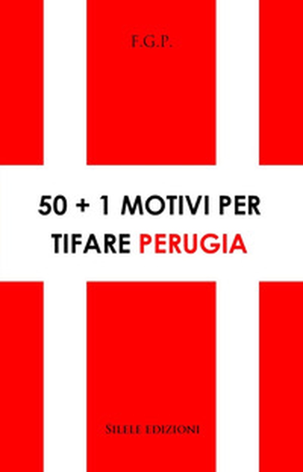 50+1 motivi per tifare Perugia - Librerie.coop 50+1 motivi per tifare Perugia - Librerie.coop