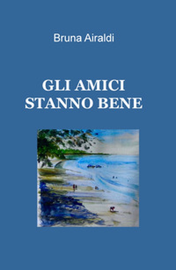Gli amici stanno bene - Librerie.coop Gli amici stanno bene - Librerie.coop