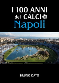 I cento anni del calcio Napoli - Librerie.coop